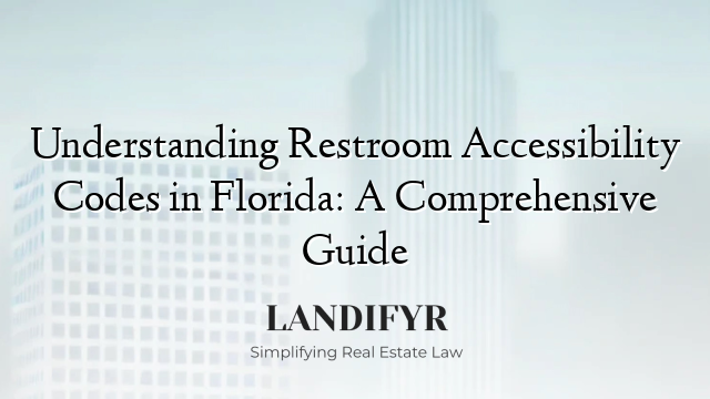 Understanding Restroom Accessibility Codes in Florida: A Comprehensive Guide