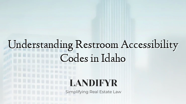 Understanding Restroom Accessibility Codes in Idaho