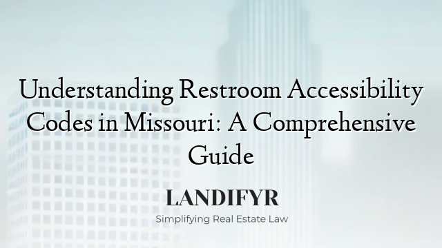 Understanding Restroom Accessibility Codes in Missouri: A Comprehensive Guide