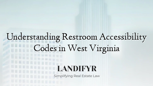 Understanding Restroom Accessibility Codes in West Virginia