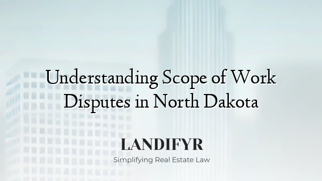 Understanding Scope of Work Disputes in North Dakota