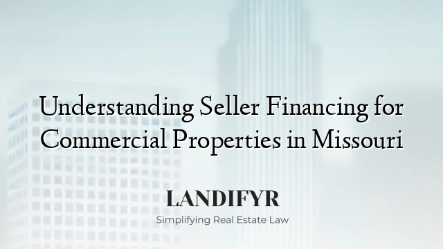 Understanding Seller Financing for Commercial Properties in Missouri