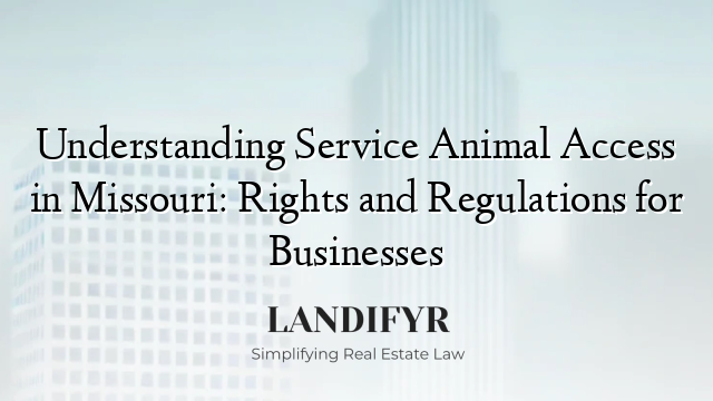 Understanding Service Animal Access in Missouri: Rights and Regulations for Businesses