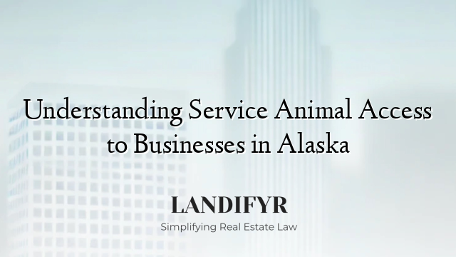 Understanding Service Animal Access to Businesses in Alaska