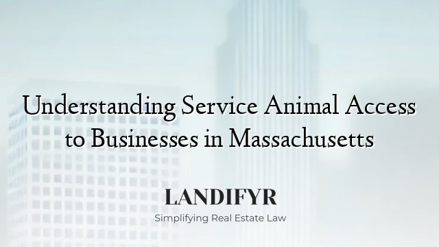 Understanding Service Animal Access to Businesses in Massachusetts