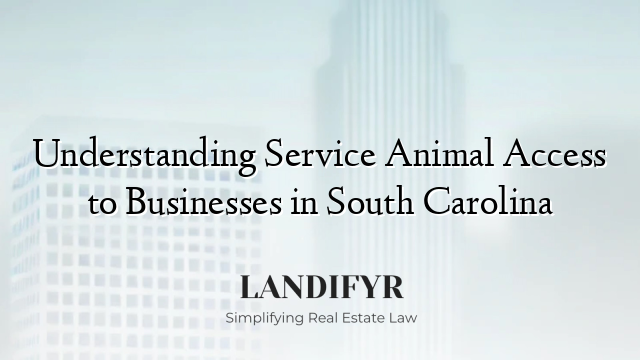 Understanding Service Animal Access to Businesses in South Carolina