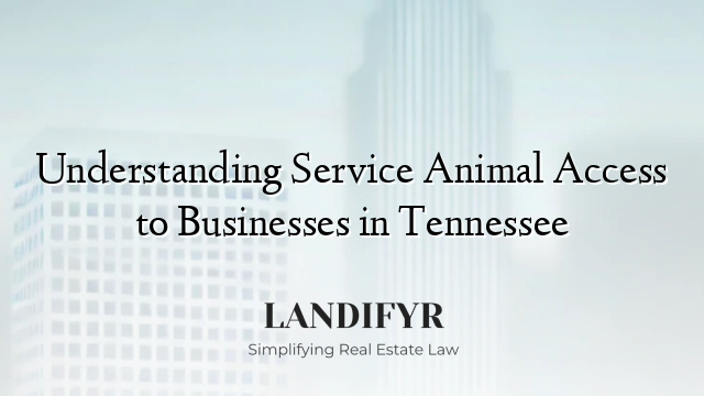 Understanding Service Animal Access to Businesses in Tennessee