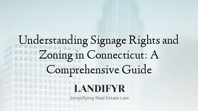 Understanding Signage Rights and Zoning in Connecticut: A Comprehensive Guide