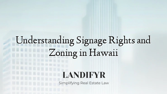 Understanding Signage Rights and Zoning in Hawaii