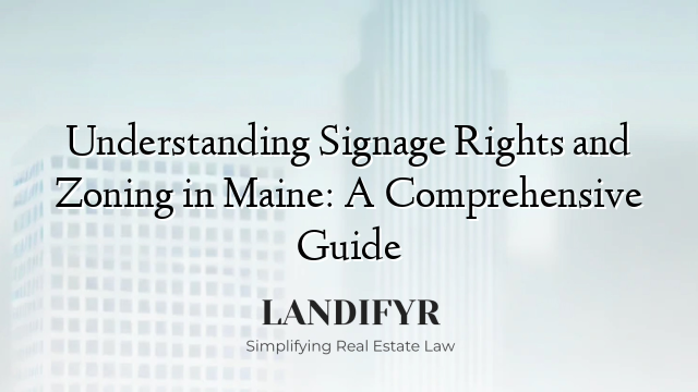 Understanding Signage Rights and Zoning in Maine: A Comprehensive Guide