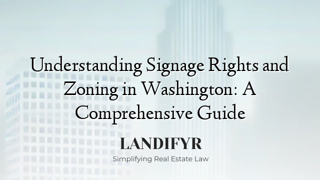 Understanding Signage Rights and Zoning in Washington: A Comprehensive Guide