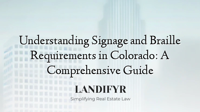 Understanding Signage and Braille Requirements in Colorado: A Comprehensive Guide