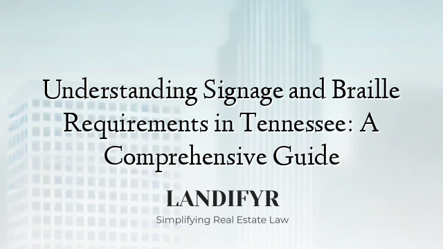 Understanding Signage and Braille Requirements in Tennessee: A Comprehensive Guide