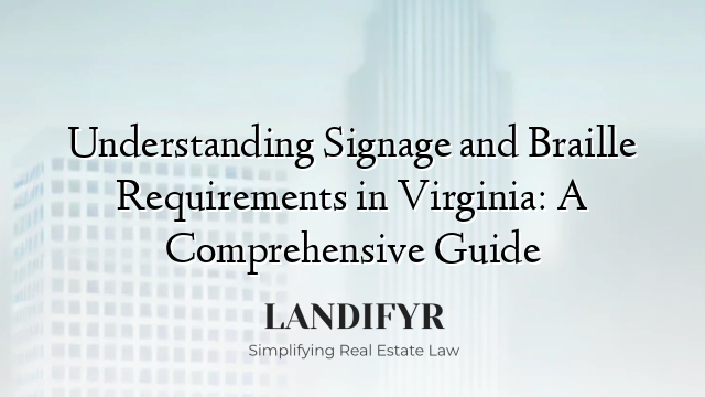 Understanding Signage and Braille Requirements in Virginia: A Comprehensive Guide