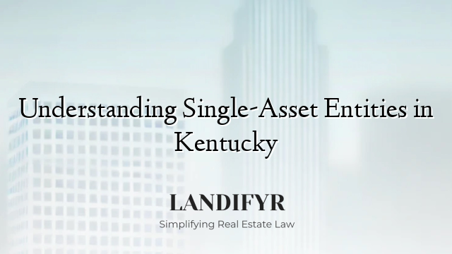 Understanding Single-Asset Entities in Kentucky