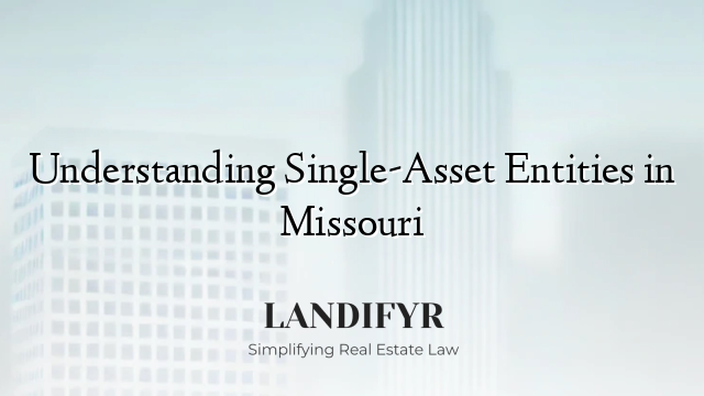 Understanding Single-Asset Entities in Missouri