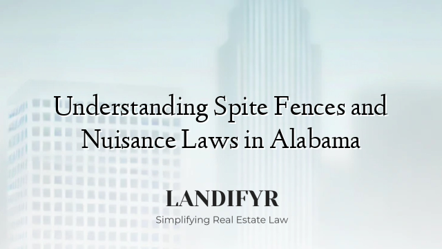 Understanding Spite Fences and Nuisance Laws in Alabama