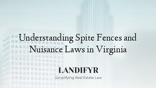 Understanding Spite Fences and Nuisance Laws in Virginia