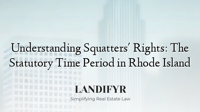 Understanding Squatters' Rights: The Statutory Time Period in Rhode Island