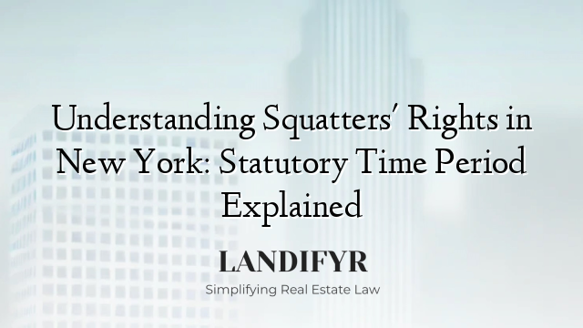 Understanding Squatters' Rights in New York: Statutory Time Period Explained