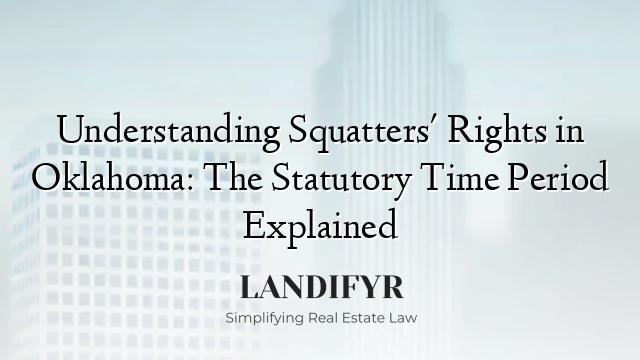 Understanding Squatters' Rights in Oklahoma: The Statutory Time Period Explained