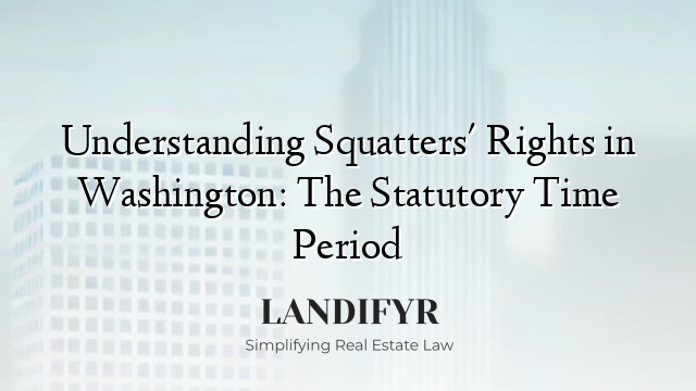 Understanding Squatters' Rights in Washington: The Statutory Time Period