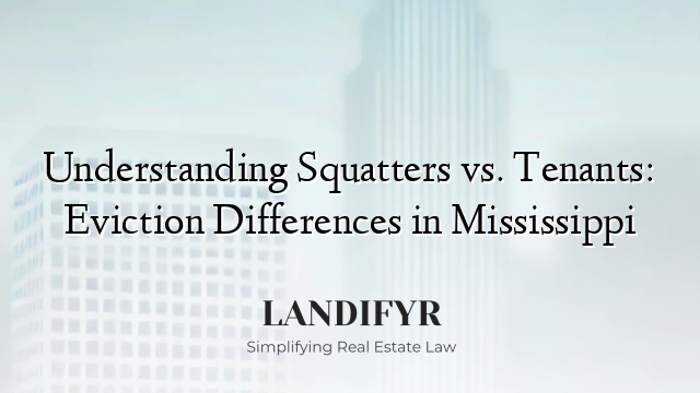 Understanding Squatters vs. Tenants: Eviction Differences in Mississippi