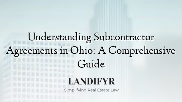 Understanding Subcontractor Agreements in Ohio: A Comprehensive Guide