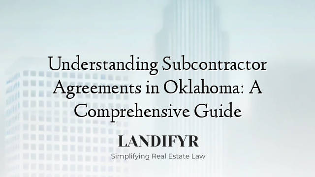 Understanding Subcontractor Agreements in Oklahoma: A Comprehensive Guide