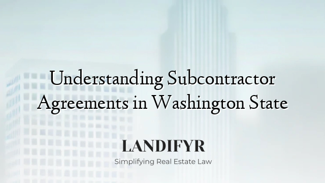 Understanding Subcontractor Agreements in Washington State