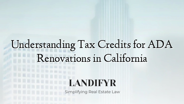 Understanding Tax Credits for ADA Renovations in California