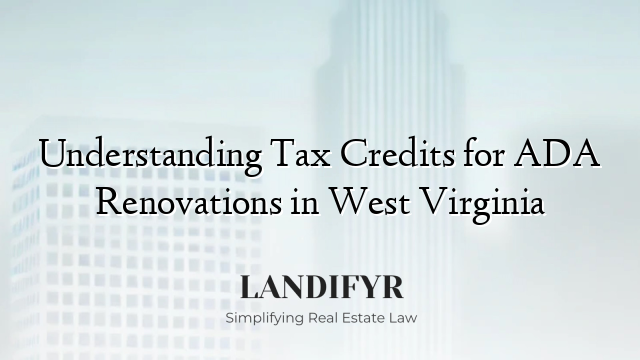Understanding Tax Credits for ADA Renovations in West Virginia