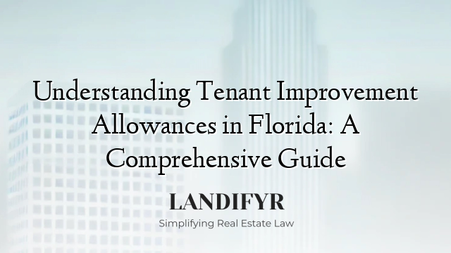 Understanding Tenant Improvement Allowances in Florida: A Comprehensive Guide