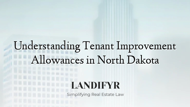 Understanding Tenant Improvement Allowances in North Dakota