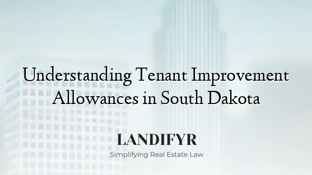 Understanding Tenant Improvement Allowances in South Dakota