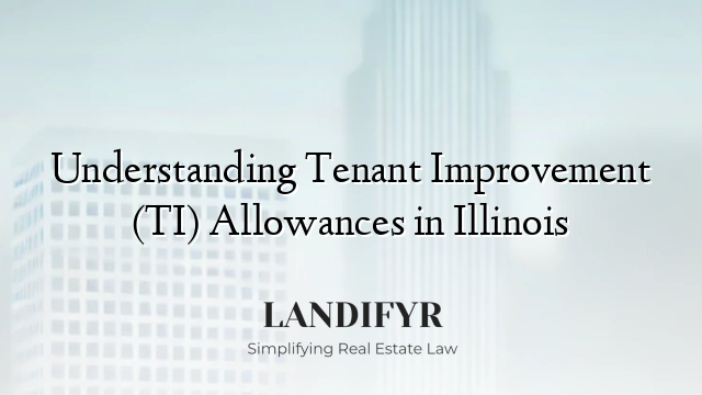 Understanding Tenant Improvement (TI) Allowances in Illinois