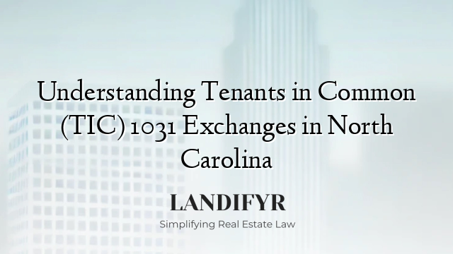 Understanding Tenants in Common (TIC) 1031 Exchanges in North Carolina
