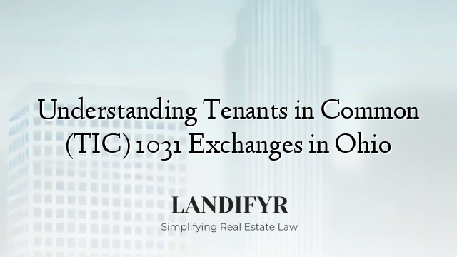 Understanding Tenants in Common (TIC) 1031 Exchanges in Ohio
