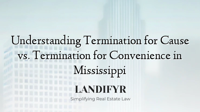 Understanding Termination for Cause vs. Termination for Convenience in Mississippi
