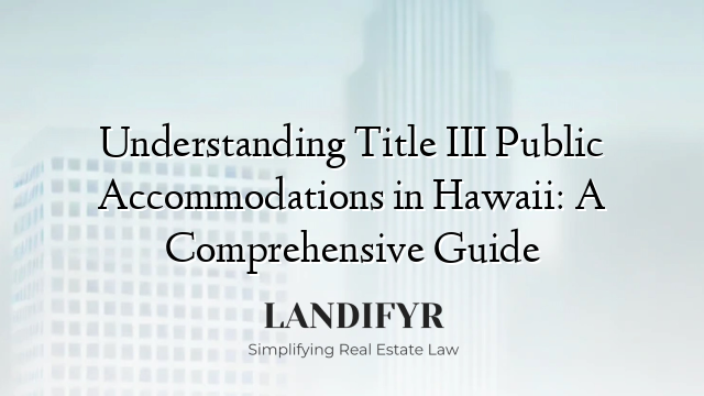 Understanding Title III Public Accommodations in Hawaii: A Comprehensive Guide