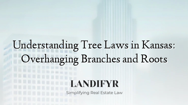 Understanding Tree Laws in Kansas: Overhanging Branches and Roots