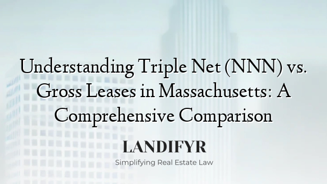 Understanding Triple Net (NNN) vs. Gross Leases in Massachusetts: A Comprehensive Comparison