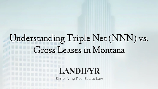 Understanding Triple Net (NNN) vs. Gross Leases in Montana
