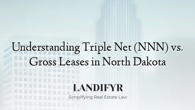 Understanding Triple Net (NNN) vs. Gross Leases in North Dakota