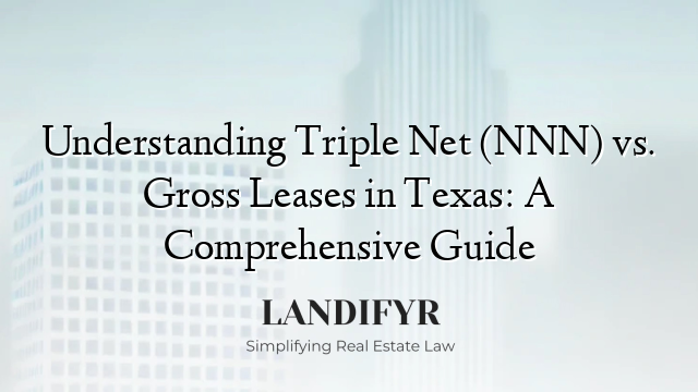 Understanding Triple Net (NNN) vs. Gross Leases in Texas: A Comprehensive Guide