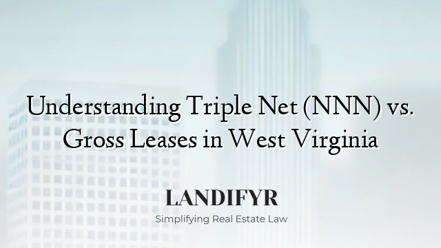 Understanding Triple Net (NNN) vs. Gross Leases in West Virginia