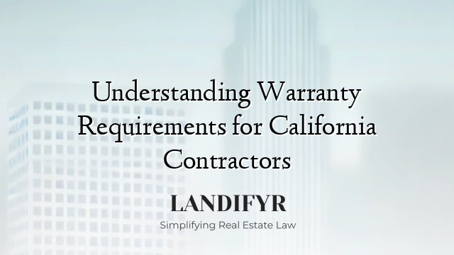 Understanding Warranty Requirements for California Contractors