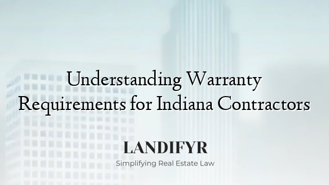 Understanding Warranty Requirements for Indiana Contractors