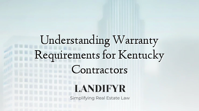 Understanding Warranty Requirements for Kentucky Contractors