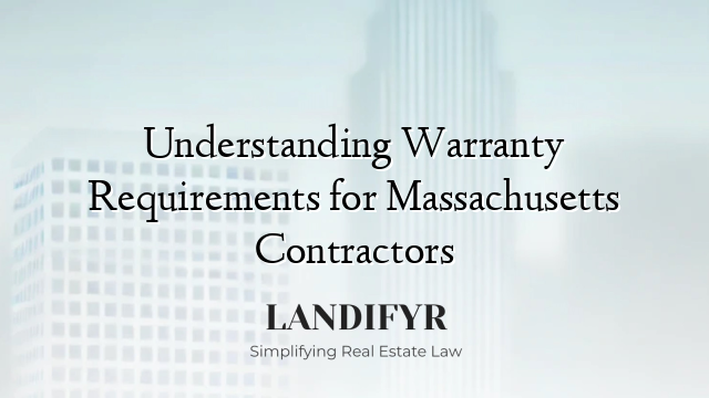 Understanding Warranty Requirements for Massachusetts Contractors